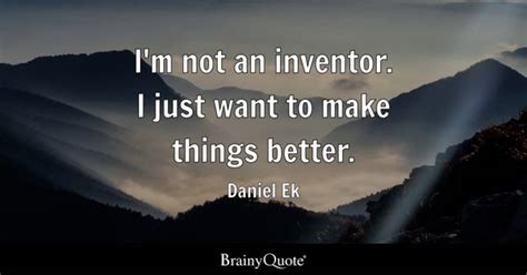 Daniel Ek - I'm not an inventor. I just want to make...