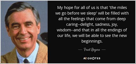 Fred Rogers quote: My hope for all of us is that 'the miles...