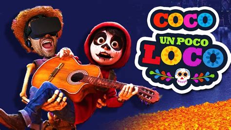 PELÍCULA COCO EN REALIDAD VIRTUAL | Un Poco Loco (Nuevos detalles) - YouTube