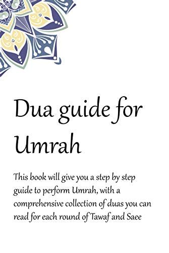 A Dua Guide for Umrah: This is a guide for performing Umrah and includes duas that you can use ...