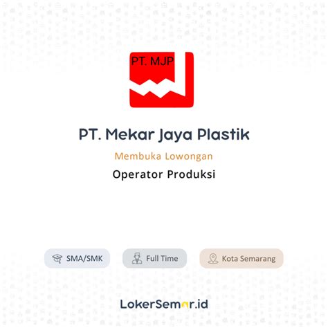 Lowongan Kerja Operator Produksi di PT. Mekar Jaya Plastik - LokerSemar.id