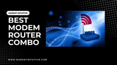 Best Modem Router Combo: How To Choose The Right One? - Market Intuitive