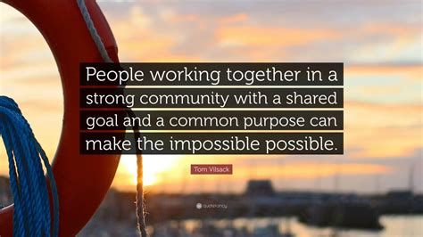 Tom Vilsack Quote: “People working together in a strong community with ...