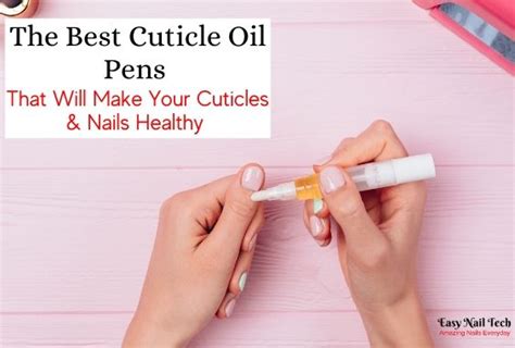 6 Best Cuticle Oil Pens According to Dermatologists - Easy Nail Tech