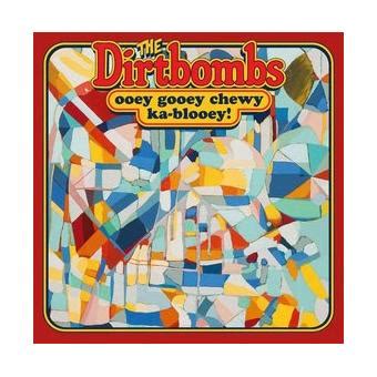 Ooey gooey chewy ka blooey - Dirtbombs - CD album - Achat & prix | fnac