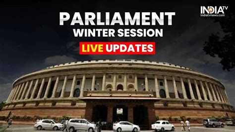 Parliament Winter Session LIVE: Parliament Winter Session LIVE: Day 3 ...