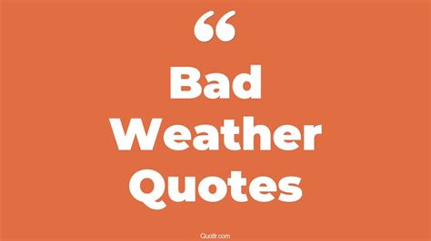 45 Fascinating Stay Safe In Bad Weather Quotes | macbeth bad weather ...