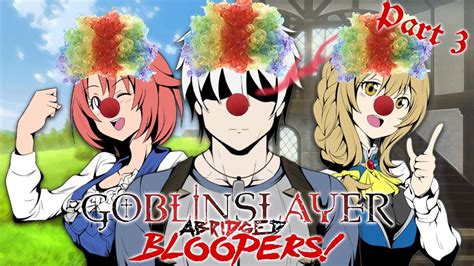 Goblin Slayer Abridged Bloopers! - Part 3 - YouTube