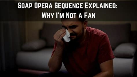 What is a Soap Opera Sequence? Everything Explained