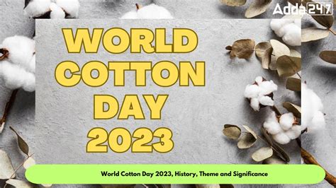 World Cotton Day 2023, History, Theme and Significance