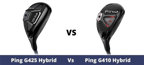 Ping G425 Vs. Ping G410 Hybrid Comparison Overview - The Ultimate Golfing Resource