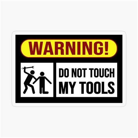 warning sticker with the words don't touch my tools and an image of two ...