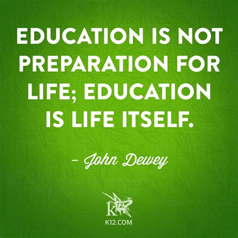 "Education is not preparation for life; education is life itself." - John Dewey | Good education ...