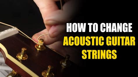 How To Change Acoustic Guitar Strings