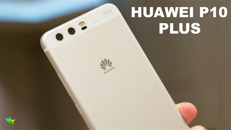 HUAWEI P10 PLUS Official specs & Features !!! Dual 20 &12 Megapixel camera, 6 GB RAM, 5.5 -inch ...