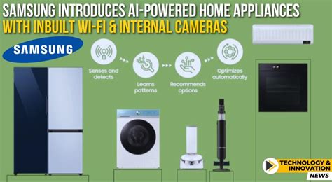 Samsung Introduces AI-Powered Home Appliances with Inbuilt Wi-Fi and Internal Cameras