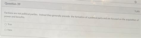 Solved Question 39Factions are not political parties. | Chegg.com