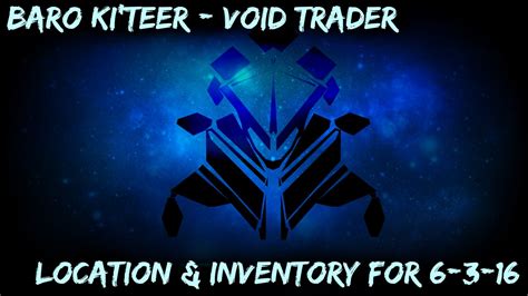 WARFRAME - Void Trader Baro Ki'Teer Location and Inventory for 6/3/2016 - YouTube