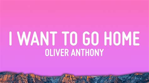 Oliver Anthony - I Want To Go Home (Lyrics) - YouTube