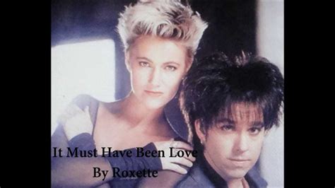 Roxette It Must Have Been Love With Lyrics - YouTube