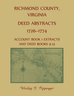 Richmond County, Virginia Deed Abstracts, 1726-1774 Account Book 1 Extracts and Deed Books 9-13 ...