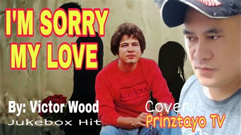 I'm Sorry My Love-by Victor Wood(cover: Prinztayo TV)Throwback In Memories - YouTube