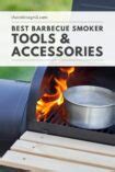 15 Best Smoker Accessories [BBQ Gear Essentials]