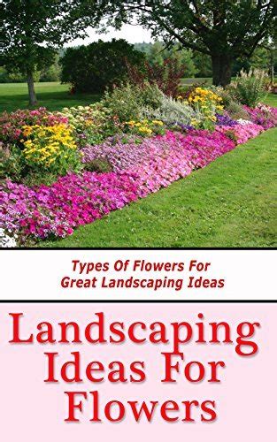 Landscaping Ideas for Flowers: Types of Flowers for Great Landscaping ...