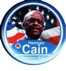 Herman Cain Campaign Buttons and Pins to elect Cain President in 2012