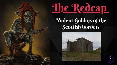 The Redcap: Violent Goblins of the borders (Scottish Folklore) - YouTube