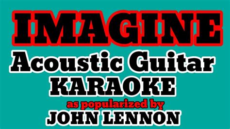 IMAGINE ACOUSTIC GUITAR KARAOKE as popularized by John Lennon Jhon Lennon - YouTube