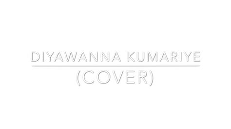 Diyawanna Kumariye ( Cover song ) - YouTube