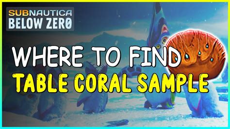 WHERE TO FIND TABLE CORAL SAMPLE IN SUBNAUTICA BELOW ZERO - YouTube