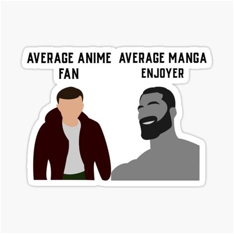 "Average Anime Fan vs Average Manga Enjoyer" Sticker for Sale by Brollegah | Redbubble