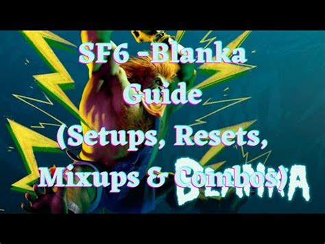 SF6 - Blanka Guide (Setups, Resets, Mixups & Combos) - YouTube