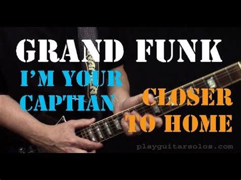 Grand Funk Railroad - (I'm Your Captain) Closer To Home - Guitar Lesson - YouTube | Grand funk ...