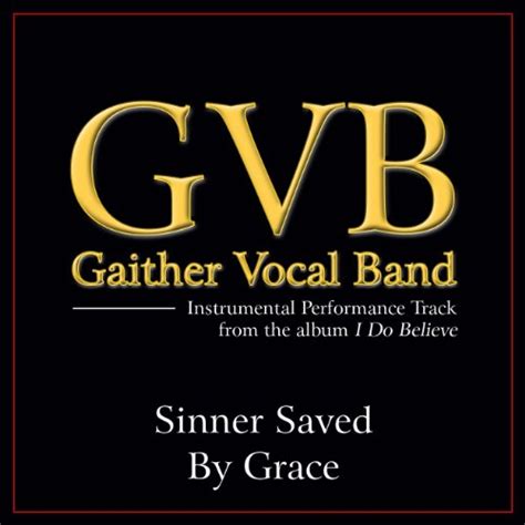 Sinner Saved By Grace (Original Key Performance Track Without Background Vocals) by Gaither ...