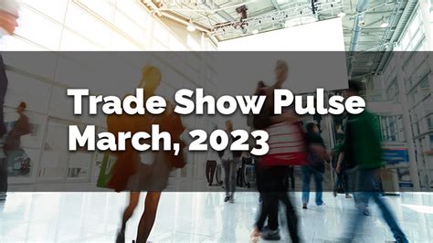 Trade Show Marketing Trends - Conference Pulse March, 2023