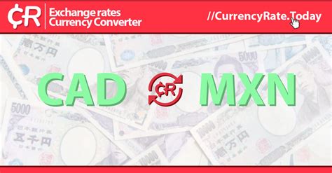 Live Canadian Dollar to Mexican Pesos Exchange Rate - $ 1 CAD/MXN Today