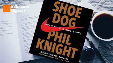 Phil Knight – Shoe Dog (Book Review) - Influence Digest