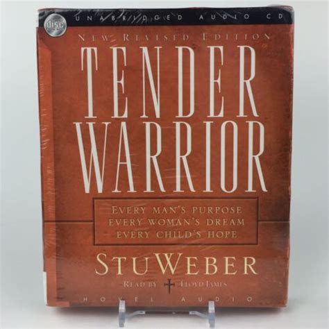 Tender Warrior : Every Man's Purpose, Every Woman's Dream, Every Child ...