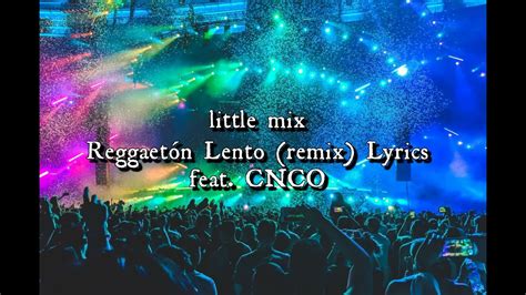 Reggaetón Lento Remix lyrics / CNCO and Little Mix - YouTube