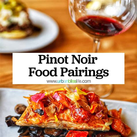 Pinot Noir Food Pairing - Urban Bliss Life