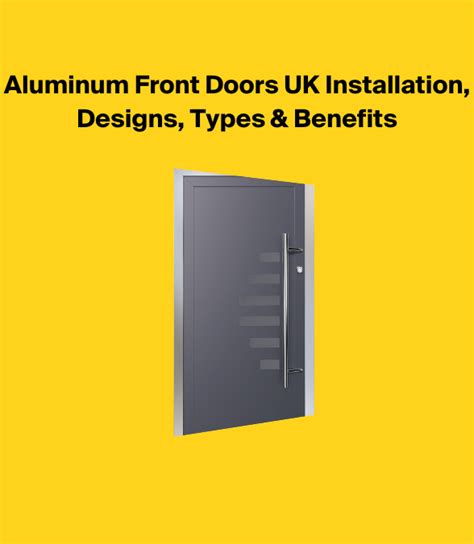 Aluminium Front Doors UK Installation, Designs, Types & Benefits