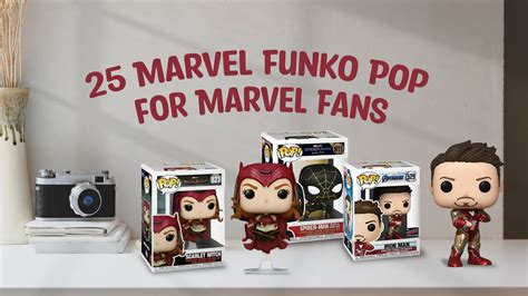 25 Marvel Funko Pop for Marvel Fans