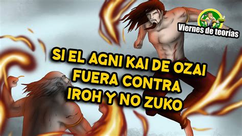 Si el Agni kai hubiese sido Iroh vs Ozai - Viernes de teorías - YouTube