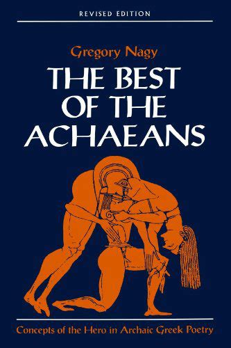 The Best of the Achaeans: Concepts of the Hero in Archaic Greek Poetry ...