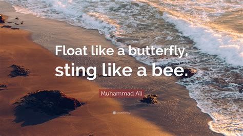 Muhammad Ali Quote: “Float like a butterfly, sting like a bee.”
