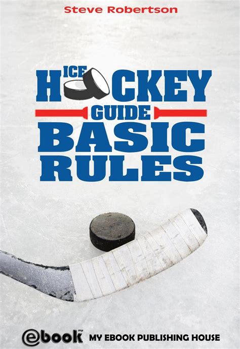 Read Ice Hockey Guide: Basic Rules Online by Steve Robertson | Books