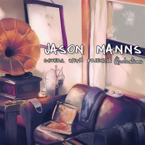 Jason Manns - Covers with Friends: Quarantunes Lyrics and Tracklist ...